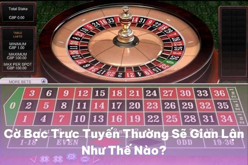 Cờ Bạc Trực Tuyến Thường Sẽ Gian Lận Như Thế Nào?