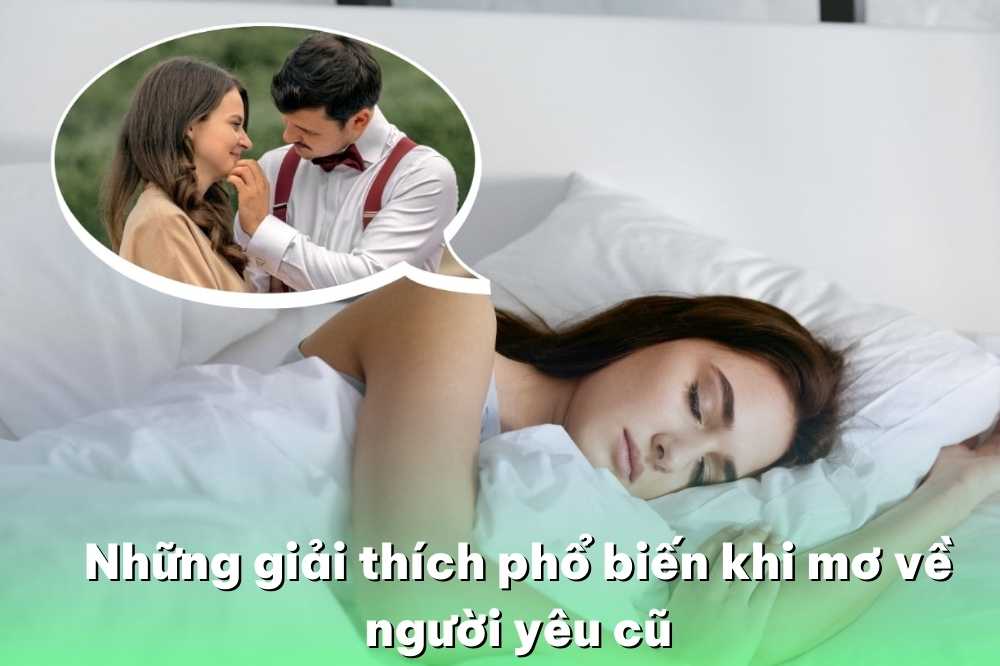 Nằm mơ thấy người yêu cũ trong những bối cảnh khác nhau có ý nghĩa gì?